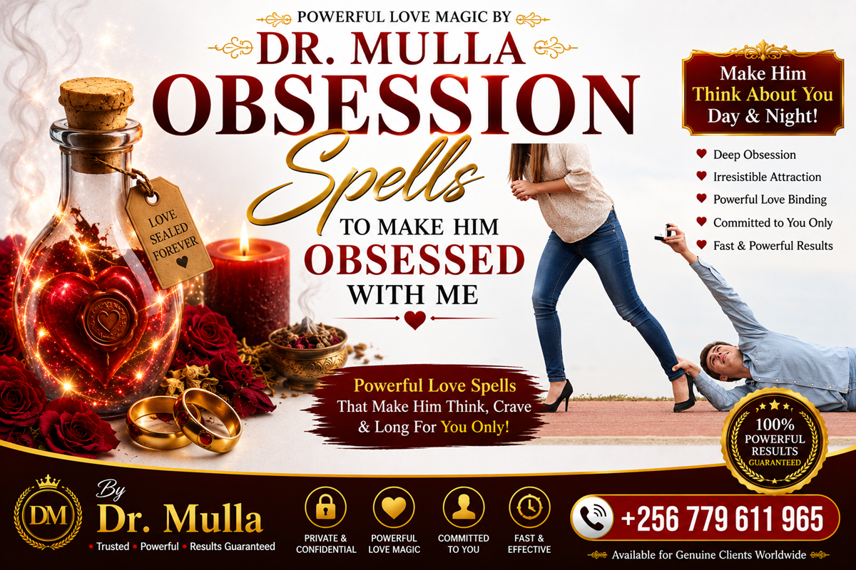 Obsession Spells That Work Fast | Powerful Love Obsession Rituals Performed by Dr Mulla | WhatsApp +256 779 611 965
