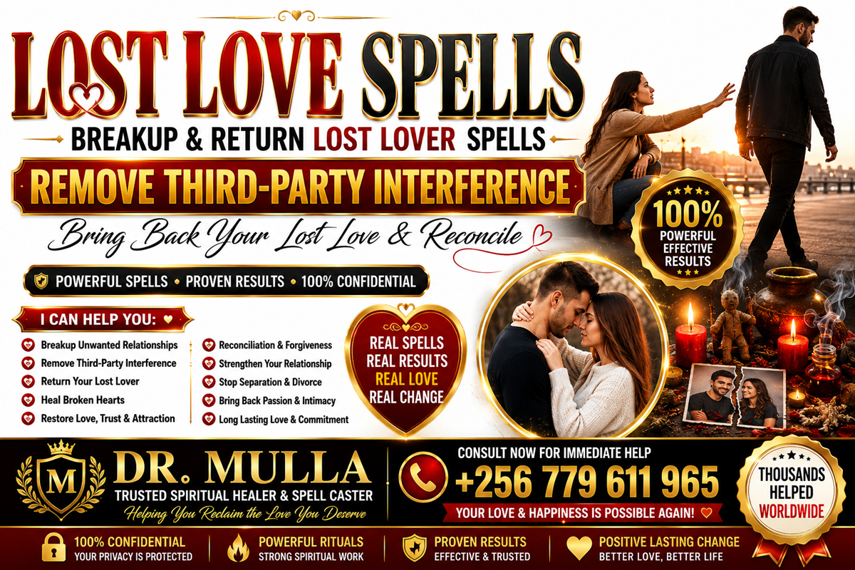 Lost Love Spells | Breakup & Return Lost Lover, Remove Third-Party Interference & Reconcile | Dr. Mulla +256 779 611 965